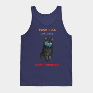 Free Cat Hugs - Just Kidding - Don't Touch Me! Tank Top